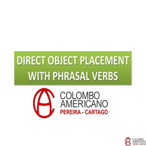 Course 9-Unit 4: Direct object placement with phrasal verbs.