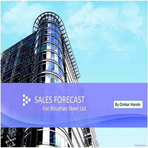 Sales Forecasting -  Bhushan Steel Ltd.
