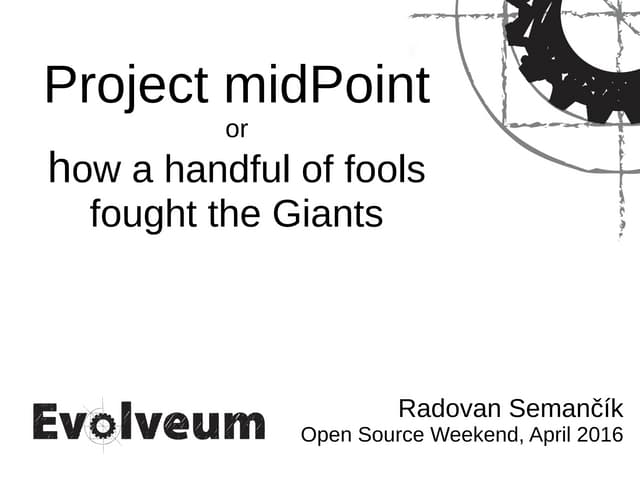 Project midPoint or how a handful of fools fought the Giants