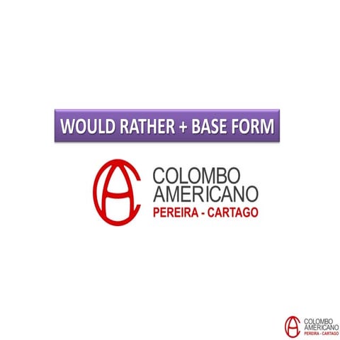 Course 8-Unit2: The use of would rather + base form of verb.
