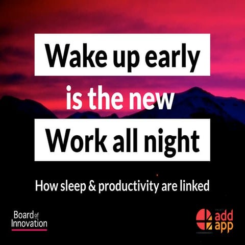 How sleep & productivity are linked: "Wake up early is the new Work all night...