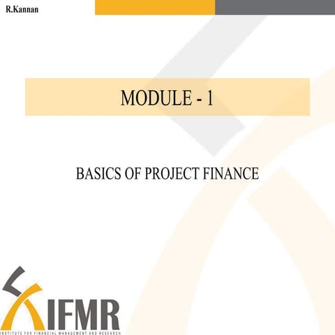 Project and Infrastructure Finance slides Module1_Ver3.ppt