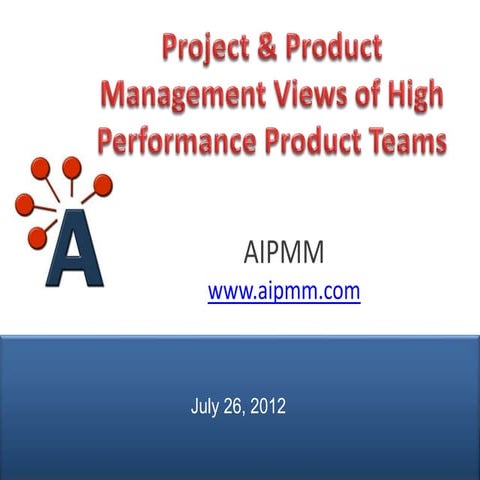 AIPMM Webcast: Project/Product Views of High Performing Product Teams