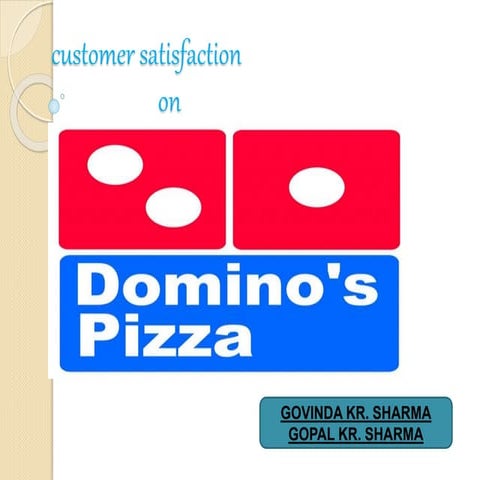 Customer Satisfaction on Domino's Pizza’