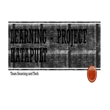 Project Catapult - Learnings.pptx design and production processes for ...