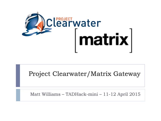 Project clearwater / matrix gateway...