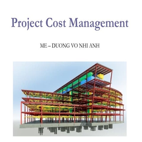 PROJECT COST MANAGEMENT - FINAL NHI ANH 03.ppt