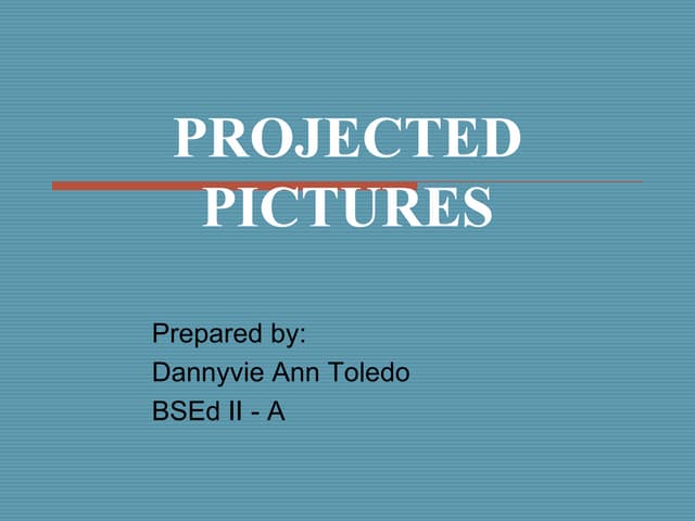 Projected pictures PPT Projected pictures PPT