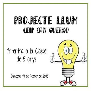 Projecte llum  1r entra a 5 anys
