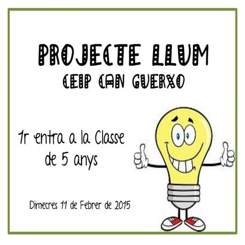 Projecte llum  1r entra a 5 anys