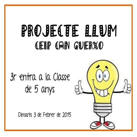 Projecte llum  3r entra a 5 anys