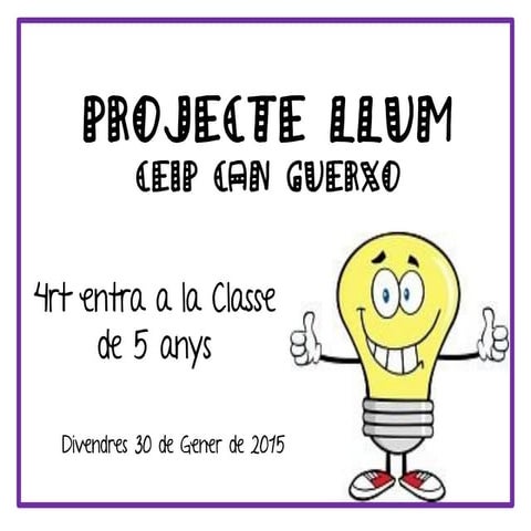 Projecte llum   4rt entra a 5 anys
