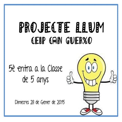 Projecte llum   5è entra a 5 anys