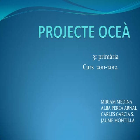 Projecte oceà. miriam, alba, carles gs, jaume montilla