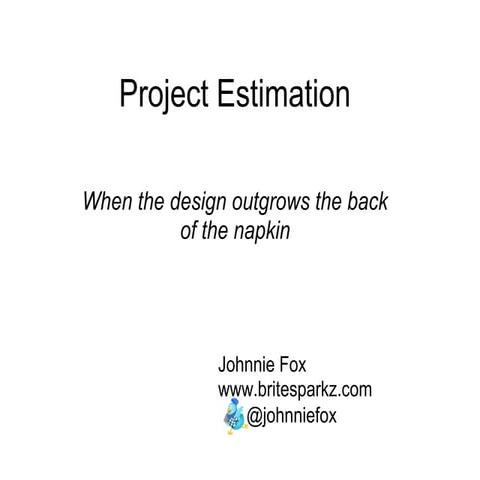 Project estimation: When the design is bigger than the back of a napkin