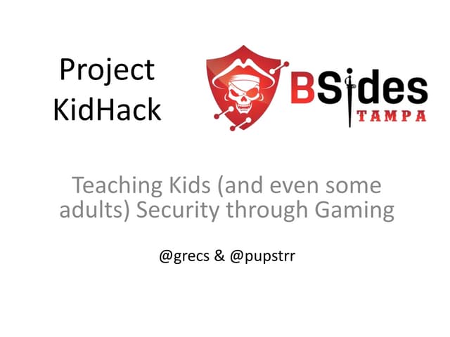 Project KidHack - Teaching Kids Security through Gaming at BSidesTampa on Feb...