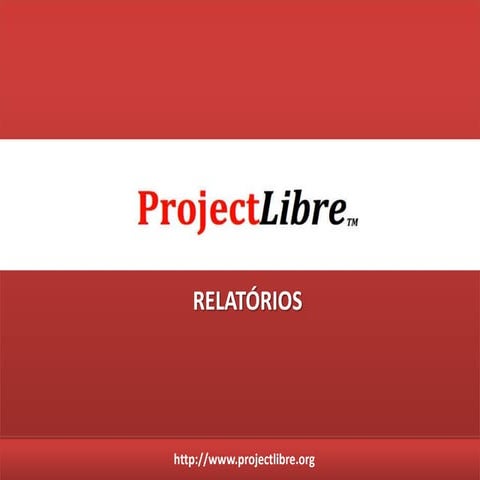 ProjectLibre 1.5 - Aula 5 - Relatórios