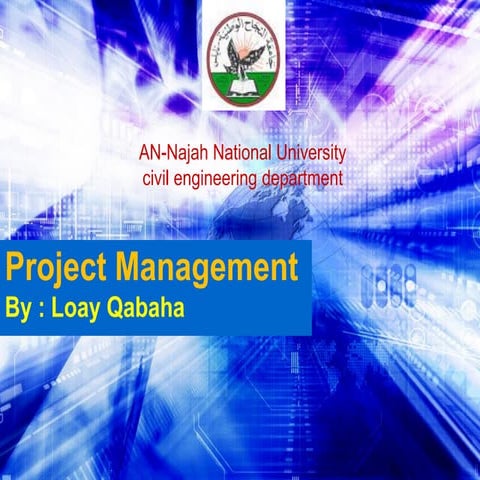 Project management ,By :Loay Qabaha -An-Najah National University -Nublus_pal...