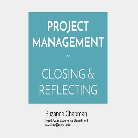 Project management   closing & reflecting