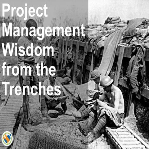 Project management wisdom from the trenches