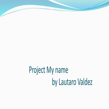 Project my name Lautaro Valdez