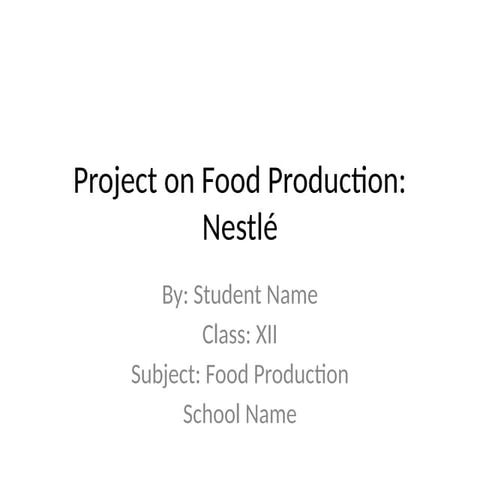 Project_on_Food_Production_Nestleclass12 | PPTX