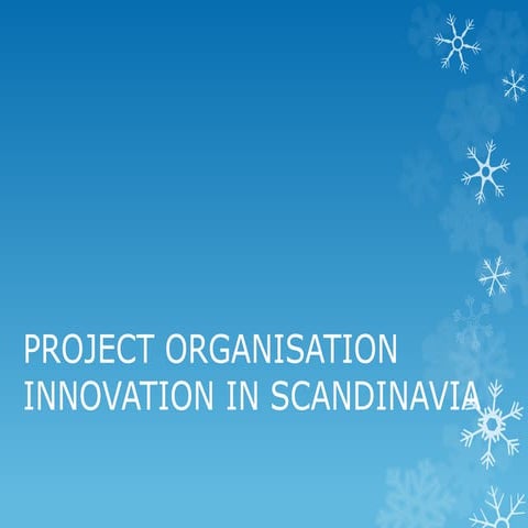 Project organisation innovation in scandinavia | PPTX