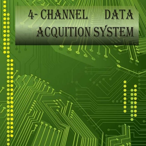 Project ppt 4 channel data acquisition