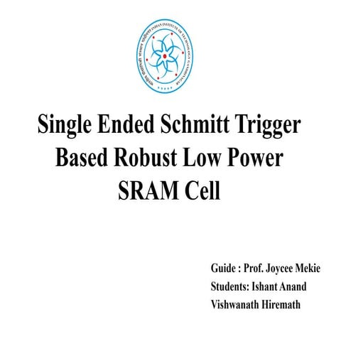 Single Ended Schmitt Trigger Based Robust Low Power SRAM Cell