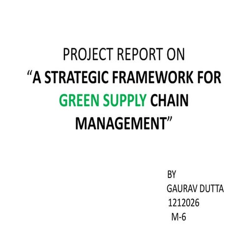 A STRATEGIC FRAMEWORK FOR GREEN SUPPLY CHAIN MANAGEMENT