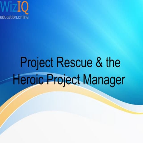 Project rescue & the heroic project manager