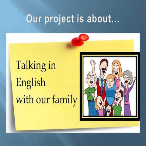 Project talking to our family | PPTX | Music | Entertainment