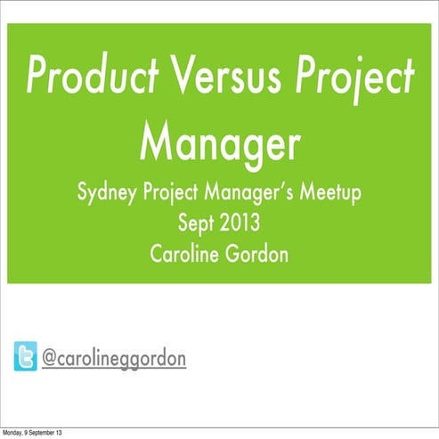 Project Manager versus Product Manager.