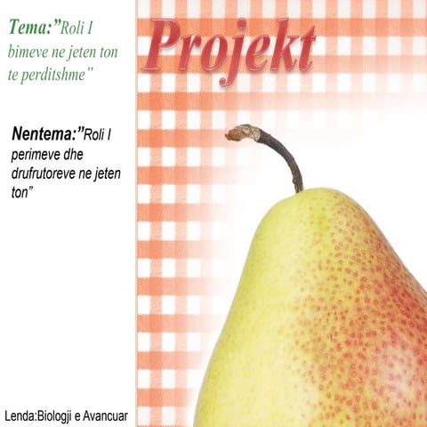 Roli i perimeve dhe drufrutoreve ne jeten tone