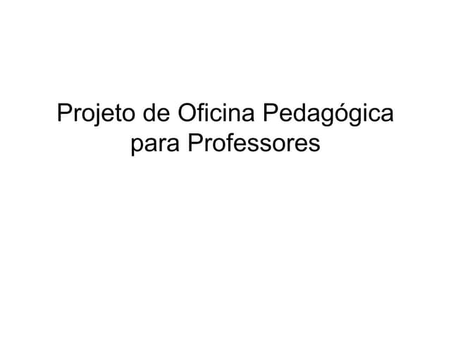 Projeto de oficina pedagógica para ...