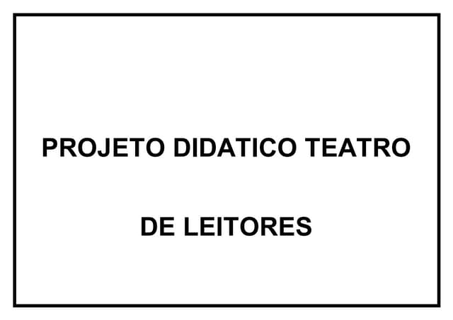 Projeto didatico teatro de leitores