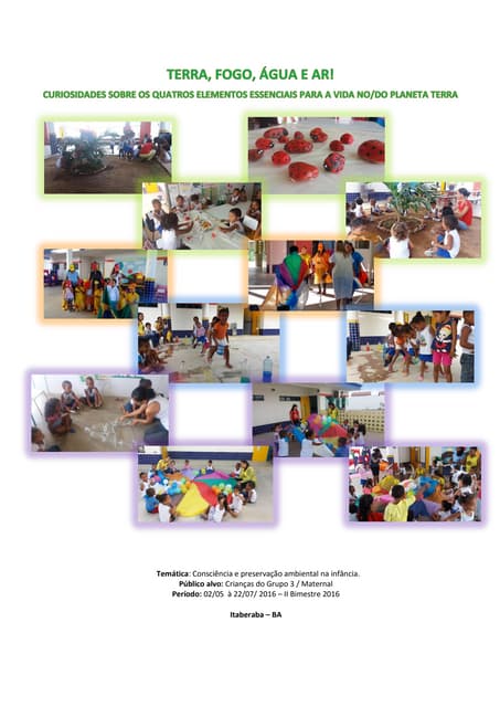 Terra, Fogo, Água e Ar! Curiosidade...