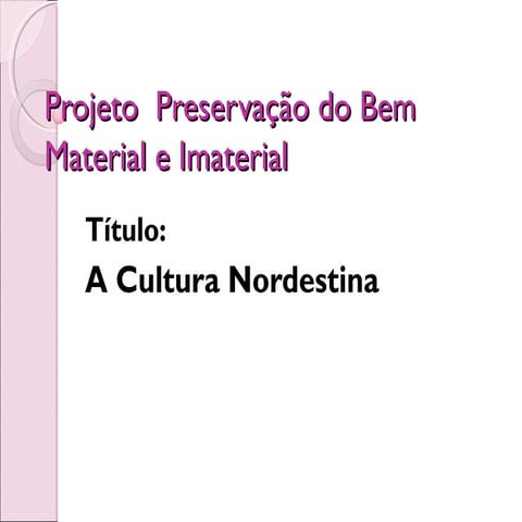 Projeto Preservação do bem Material e Imaterial | PPT