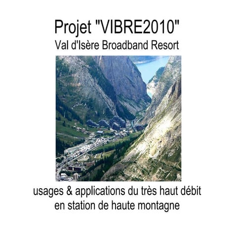 Projet VIBRE2010 FTTH Val d'Isere