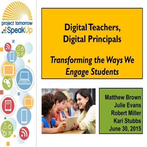 Digital Teachers, Digital Principals: Transforming the Ways We Engage Student...