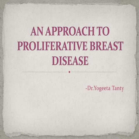 An approach to proliferative disease of breast .pptx