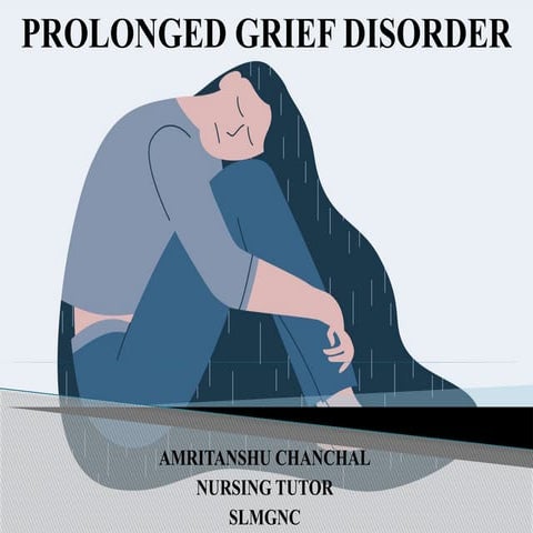 PROLONGED GRIEF DISORDER MENTAL HEALTH NURSING | PPTX
