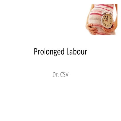 Prolonged_Labour: Presentation showing slides on Prolonged Labor | PPT