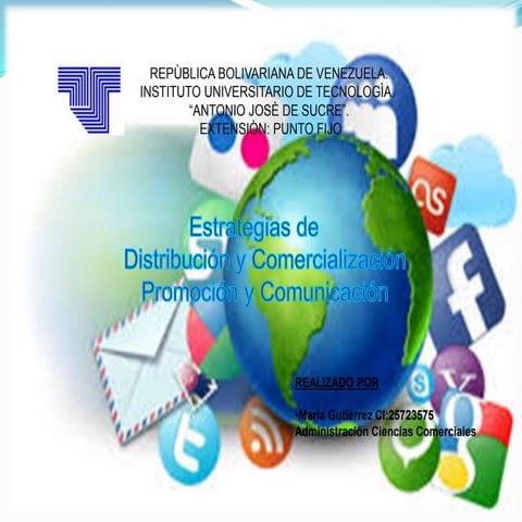 Estrategias de Distribución, Comercialización, Promoción y Comunicación.