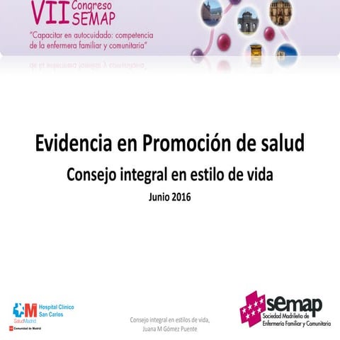 La evidencia en promoción de salud: Consejo integral en estilo de vida. Juana Gomez Puente