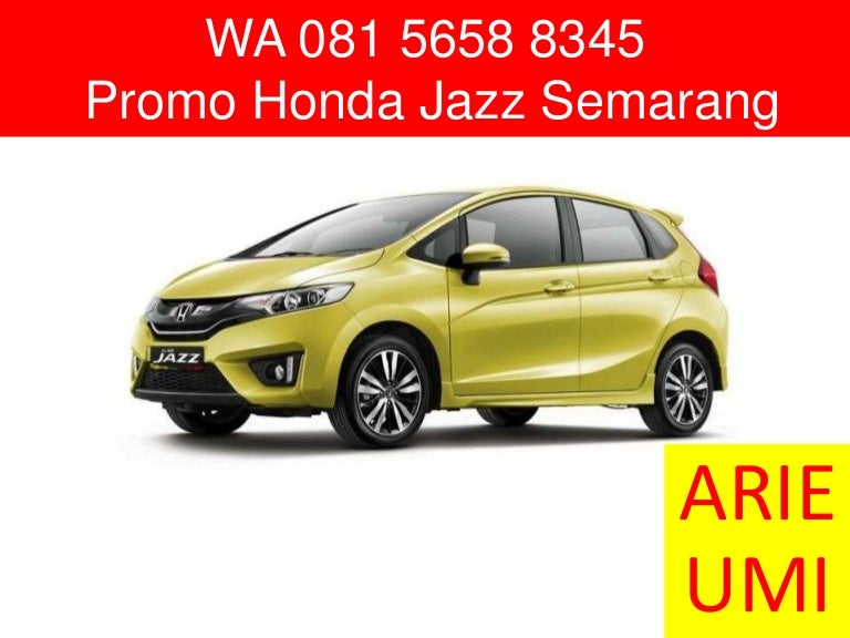 WA 081 5658 8345 Promo Honda Jazz Semarang WA 081 5658 8345 Promo Honda Jazz Semarang