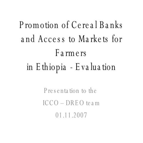 Promotion of Cereal Banks and Access to Markets for Farmers in Ethiopia - Eva...