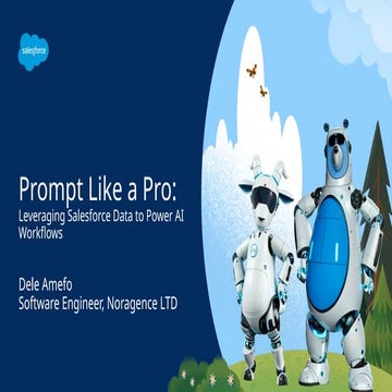 Prompt Like a Pro. Leveraging Salesforce Data to Power AI Workflows.pptx