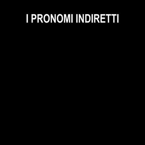 Pronomi Diretti E Indiretti