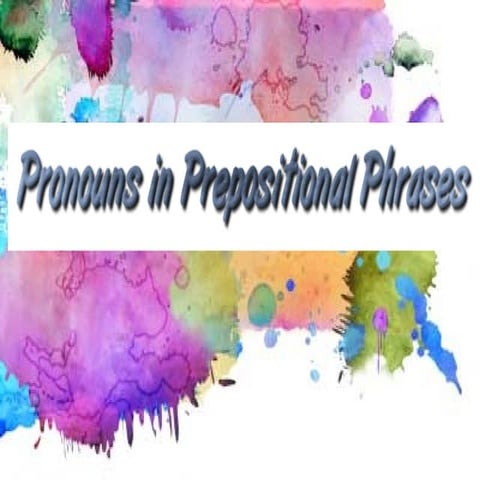 Pronouns in prepositional phrases